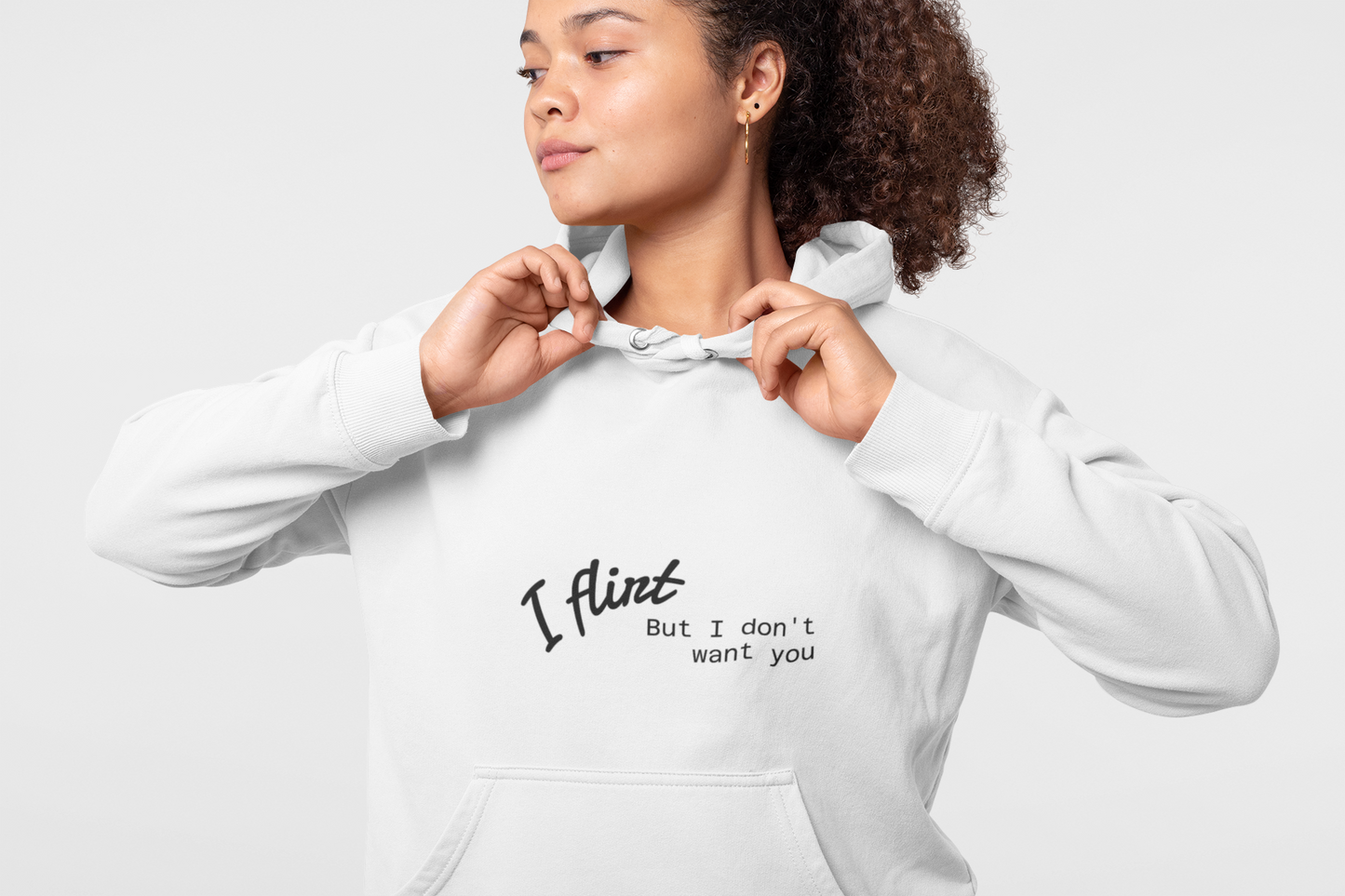 Flirty Hoodie **I Flirt But I dont Want You**